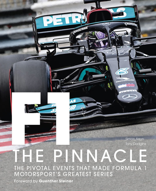 Formula One: The Pinnacle: The pivotal events that made Formula 1 motorsport's greatest series (Volume 3) (Formula One, 3)